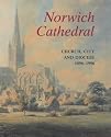 Norwich Cathedral: Church, City and Diocese, 1096-1996