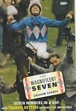 The Magnificent Seven: Seven Winners in a Day - How Frankie Dettori Achived the Impossible