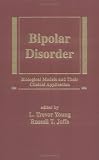  : Bipolar Disorder : Biological Models & Their Clinical Applications (Medical Psychiatry, 7)