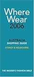 Where to Wear Australia 2006: Fashion Shopping From A-Z (Where to Wear)