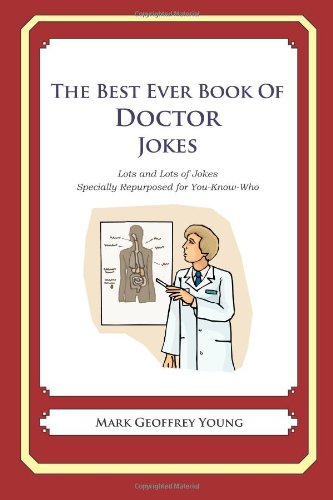 The Best Ever Book of Doctor Jokes: Lots and Lots of Jokes Specially Repurposed for You-Know-Who