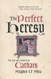 The Perfect Heresy: The Life and Death of the Cathars