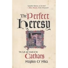 The Perfect Heresy: The Life and Death of the Cathars