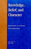 Knowledge, Belief, and Character