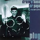 Drum 'N' Bass for Papa Plug EP's 1, 2 and 3 by Plug