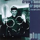 Drum N Bass for Papa / Plug's 1 2 & 3