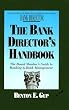 The Bank Director's Handbook: The Board Member's Guide to Banking & Bank Management (Bankline Publication)