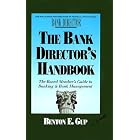  The Bank Director's Handbook: The Board Member's Guide to Banking and Bank Management... by Benton E. Gup