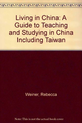 Living in China: A Guide to Teaching and Studying in China Including Taiwan