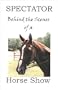 Spectator - Behind the Scenes of a Horse Show