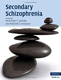 Secondary Schizophrenia (Cambridge Medicine)