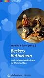 Beckers Bethlehem und andere Geschichten zu Weihnachten - Monika B�chel