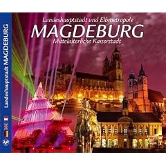 Landeshauptstadt und Elbmetropole MAGDEBURG - Mittelalterliche Kaiserstadt - Texte in Deutsch/Englisch/Franz�sisch