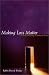Making Loss Matter: Creating Meaning in Difficult Times