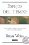 Espejos del tiempo: Como utilizar la regresion para la curacion fisica, emocional y espiritual