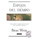 Espejos del tiempo: Como utilizar la regresion para la curacion fisica, emocional y espiritual
