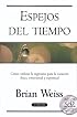 Espejos del tiempo: Como utilizar la regresion para la curacion fisica, emocional y espiritual