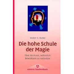 Die hohe Schule der Magie. �ber die Kunst, willentlich Bewu�tsein zu ver�ndern