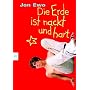 Die Erde ist nackt und hart.