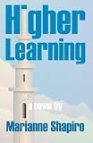Higher Learning, A Novel