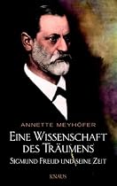 Eine Wissenschaft des Träumens. Sigmund Freud und seine Zeit
