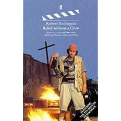 Rebel Without a Crew: How a 23 Year-old Film-maker with 7, 000 Dollars Became a Hollywood Player