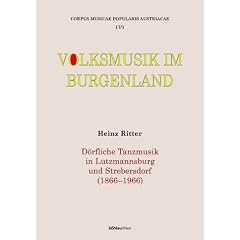 Volksmusik im Burgenland. D�rfliche Tanzmusik in Lutzmannsburg und Strebersdorf  (1866-1966). Teil 1: Die Geschichte