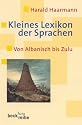 Kleines Lexikon der Sprachen: Von Albanisch bis Zulu