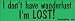 I don't have Wanderlust- I'm lost - Refrigerator Magnets 7x2 in