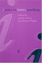 Issues in History Teaching (Issues in Subject Teaching)