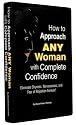 How to Approach ANY Woman with Complete Confidence