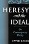 HERESY AND THE IDEAL ON CONTEMPORARY POETRY