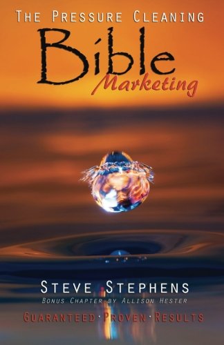 The Pressure Cleaning Bible: Marketing: Proven Secrets of the Pros for Winning Marketing Strategies