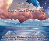 Deep Time Dreaming with Hemi-Sync® Metamusic: Explore Unknown Spiritual Realms with Ancient Shamanic Soundworlds