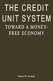 The Credit Unit System: Toward a Money-Free Economy