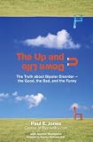 The Up And Down Life: The Truth About Bipolar Disorder--the Good, the Bad, and the Funny (Lynn Sonberg Books)