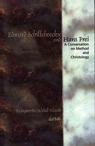 Edward Schillebeeckx and Hans Frei: A Conversation on Method and Christology (Editions SR)