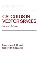 Calculus in Vector Spaces, Second Edition, Revised Expanded (Chapman & Hall/CRC Pure and Applied Mathematics)