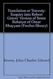 Translation or travesty? : an enquiry into Robert Graves's version of some Rubaiyat of Omar Khayyam