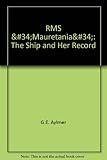 RMS Mauretania : the ship and her record