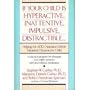 If Your Child Is Hyperactive, Inattentive, Impulsive, Distractible: Helping the ADD (Attention Deficit Disorder)/Hyperactive Child