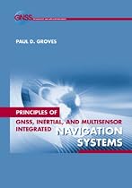 Principles of GNSS, Inertial, and Multi-sensor Integrated Navigation Systems (GNSS Technology and Applications)