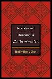 Federalism and Democracy in Latin America
