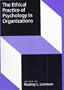 The Ethical Practice of Psychology in Organizations