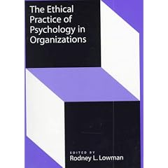 The Ethical Practice of Psychology in Organizations