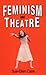 Feminism and Theatre