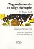 Livres Naturopathie - Oligo-éléments et oligothérapie : Matière médicale, propriétés et indications thérapeutiques. Argile et compléments alimentaires diététiques