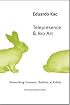 Telepresence and Bio Art: Networking Humans, Rabbits and Robots (Studies in Literature and Science)