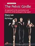 The Pelvic Girdle: An Approach to the Examination and Treatment of the Lumbopelvic-Hip Region