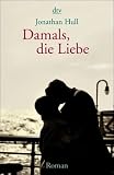 Damals, die Liebe - Jonathan Hull
